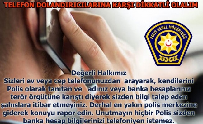 Polis, telefonla dolandırıcılığa karşı uyarıda bulundu