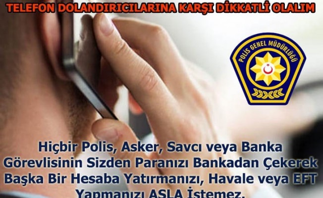 Polis telefonla dolandırıcılık yapanlara karşı yeniden uyardı