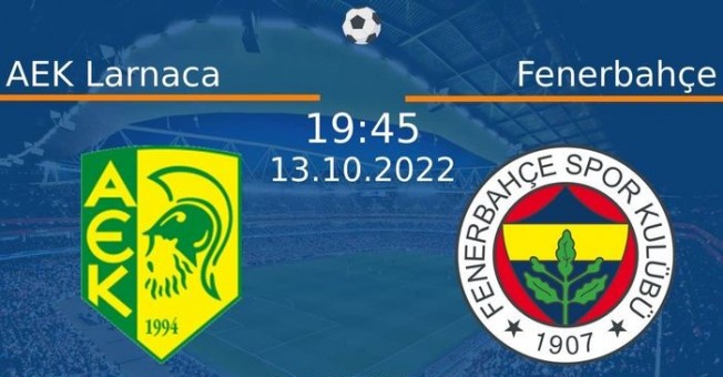AEK Larnaka - Fenerbahçe maçı bu akşam 19.45’te…